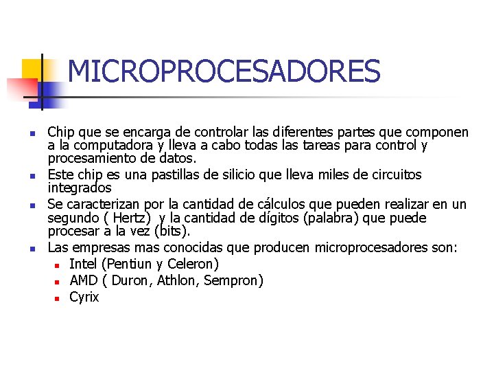 MICROPROCESADORES n n Chip que se encarga de controlar las diferentes partes que componen
