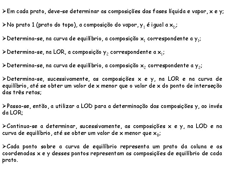 ØEm cada prato, deve-se determinar as composições das fases líquida e vapor, x e ØEm cada prato, deve-se determinar as composições das fases líquida e vapor, x e