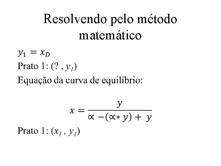 Resolvendo pelo método matemático Resolvendo pelo método matemático