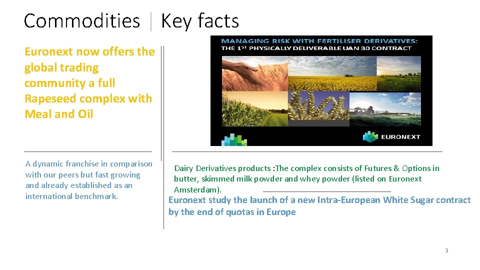 Commodities | Key facts Euronext now offers the global trading community a full Rapeseed