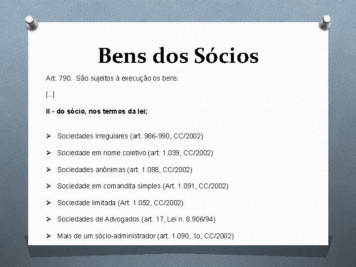 Bens dos Sócios Art. 790. São sujeitos à execução os bens: […] II -
