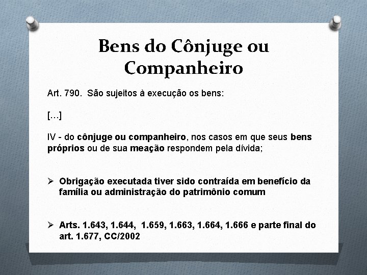 Bens do Cônjuge ou Companheiro Art. 790. São sujeitos à execução os bens: […]