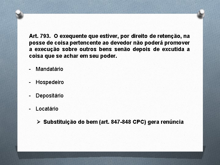 Art. 793. O exequente que estiver, por direito de retenção, na posse de coisa Art. 793. O exequente que estiver, por direito de retenção, na posse de coisa