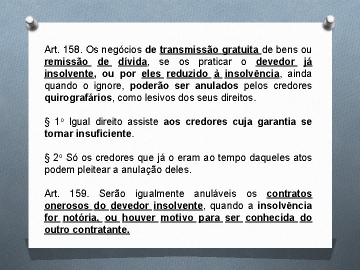 Art. 158. Os negócios de transmissão gratuita de bens ou remissão de dívida, se Art. 158. Os negócios de transmissão gratuita de bens ou remissão de dívida, se