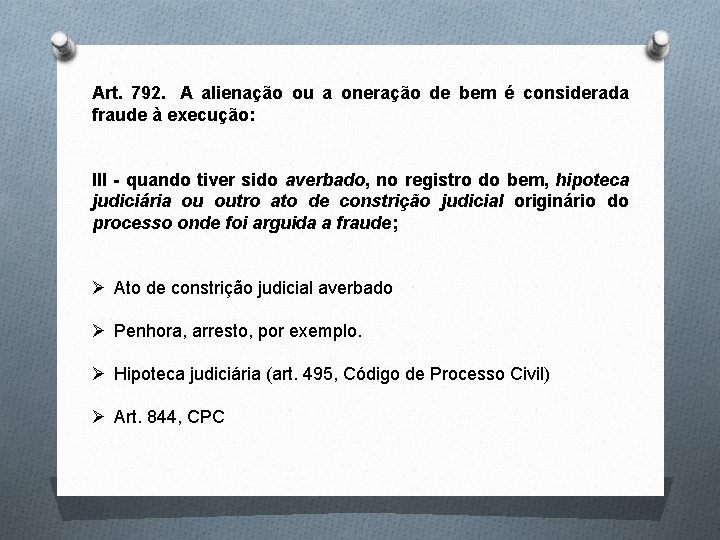 Art. 792. A alienação ou a oneração de bem é considerada fraude à execução: Art. 792. A alienação ou a oneração de bem é considerada fraude à execução: