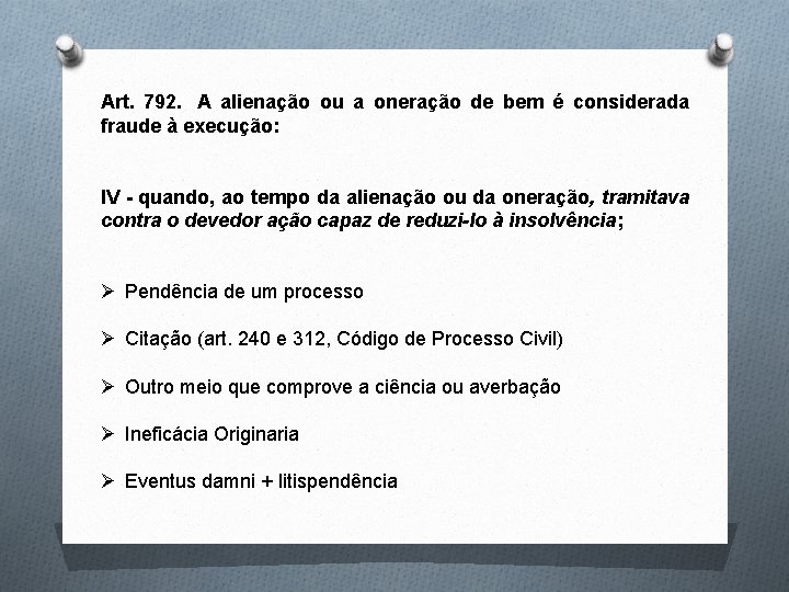 Art. 792. A alienação ou a oneração de bem é considerada fraude à execução: Art. 792. A alienação ou a oneração de bem é considerada fraude à execução: