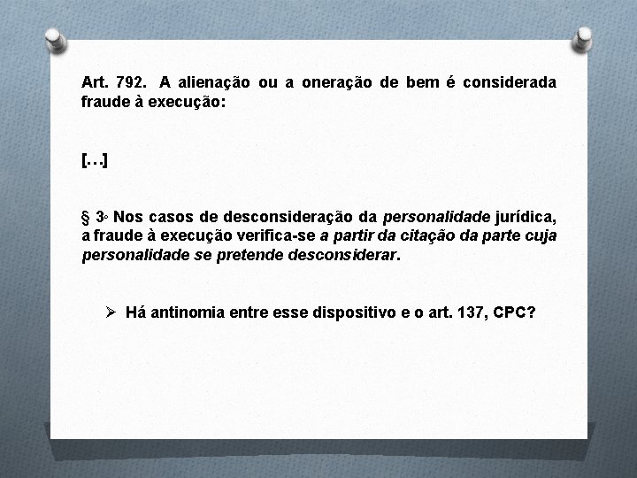 Art. 792. A alienação ou a oneração de bem é considerada fraude à execução: Art. 792. A alienação ou a oneração de bem é considerada fraude à execução: