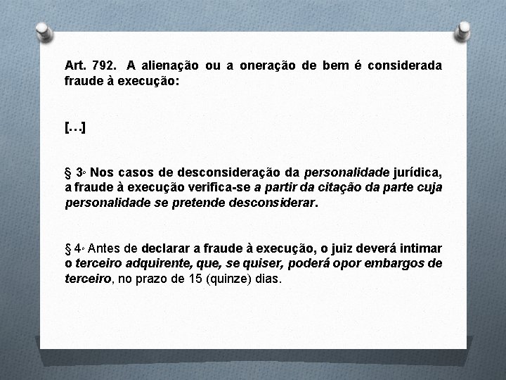 Art. 792. A alienação ou a oneração de bem é considerada fraude à execução: Art. 792. A alienação ou a oneração de bem é considerada fraude à execução: