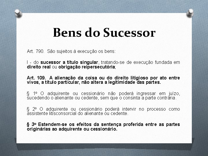 Bens do Sucessor Art. 790. São sujeitos à execução os bens: I - do Bens do Sucessor Art. 790. São sujeitos à execução os bens: I - do