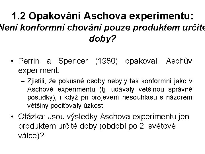 1. 2 Opakování Aschova experimentu: Není konformní chování pouze produktem určité doby? • Perrin
