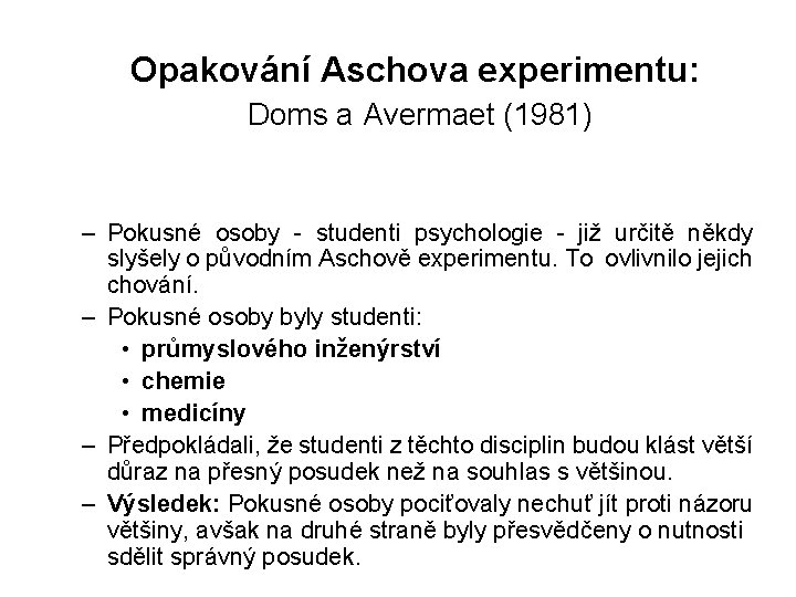 Opakování Aschova experimentu: Doms a Avermaet (1981) – Pokusné osoby - studenti psychologie -
