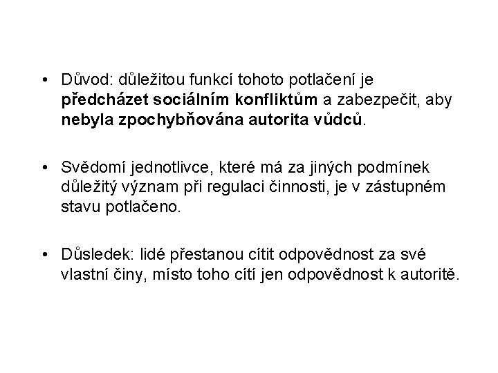  • Důvod: důležitou funkcí tohoto potlačení je předcházet sociálním konfliktům a zabezpečit, aby