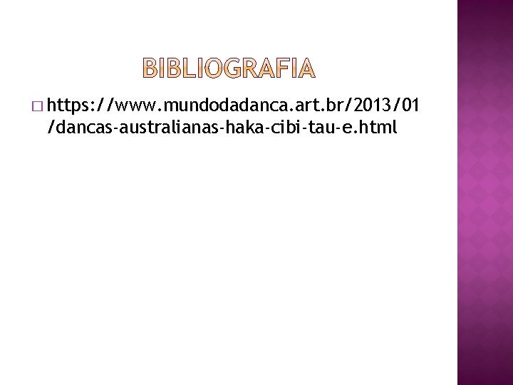 � https: //www. mundodadanca. art. br/2013/01 /dancas-australianas-haka-cibi-tau-e. html 