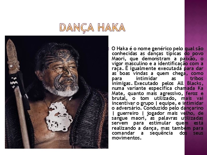 � O Haka é o nome genérico pelo qual são conhecidas as danças típicas