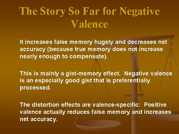 The Story So Far for Negative Valence - It increases false memory hugely and