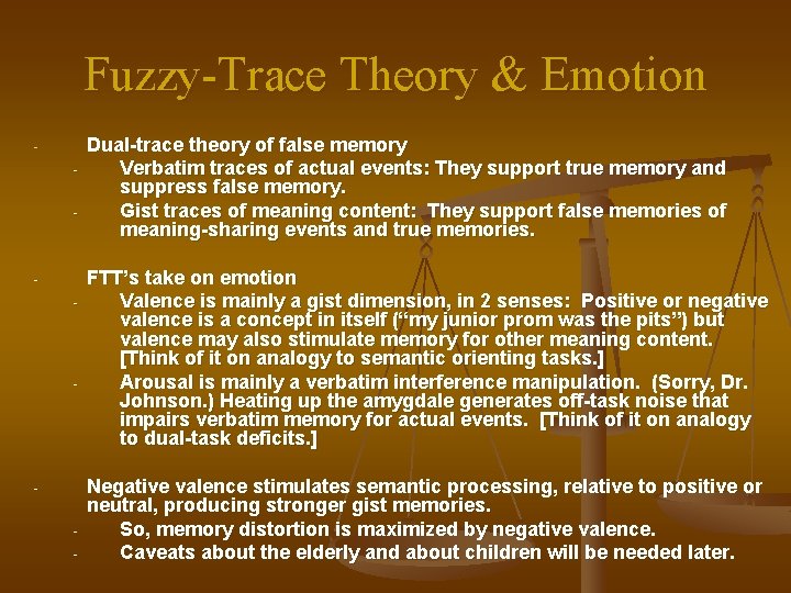 Fuzzy-Trace Theory & Emotion - - Dual-trace theory of false memory Verbatim traces of