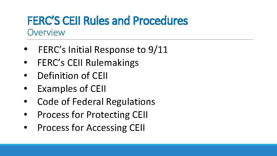 FERC’S CEII Rules and Procedures Overview • FERC’s Initial Response to 9/11 • FERC’s