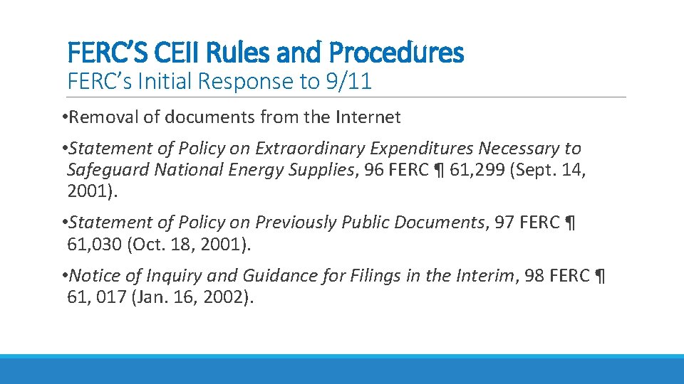 FERC’S CEII Rules and Procedures FERC’s Initial Response to 9/11 • Removal of documents