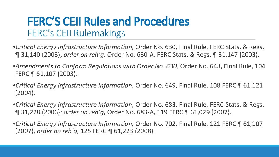 FERC’S CEII Rules and Procedures FERC’s CEII Rulemakings • Critical Energy Infrastructure Information, Order