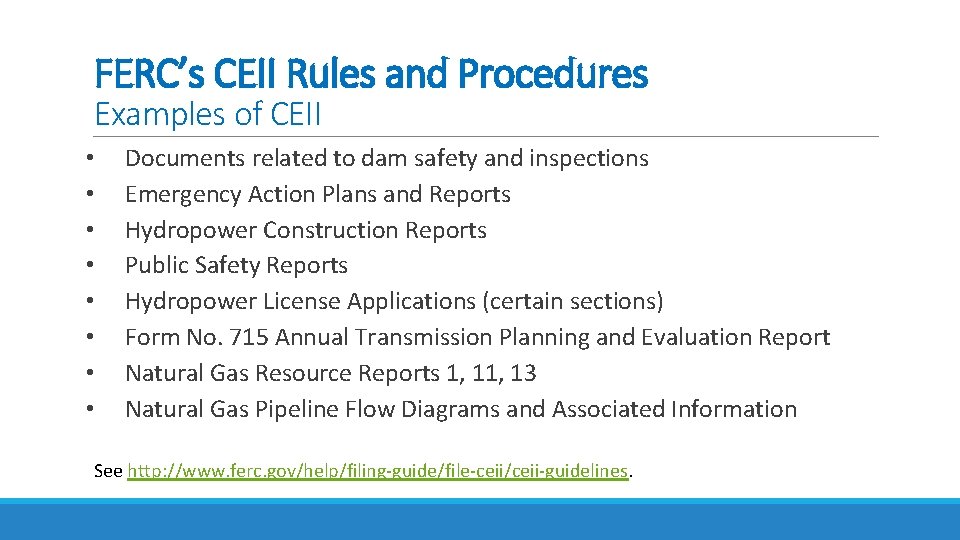  FERC’s CEII Rules and Procedures Examples of CEII • Documents related to dam