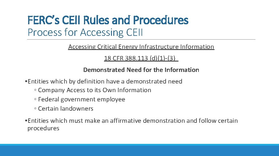  FERC’s CEII Rules and Procedures Process for Accessing CEII Accessing Critical Energy Infrastructure