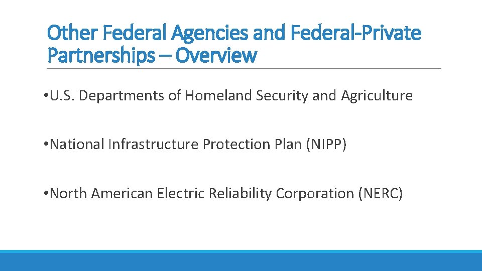 Other Federal Agencies and Federal-Private Partnerships – Overview • U. S. Departments of Homeland