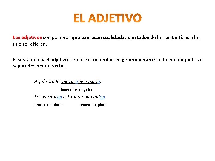 Los adjetivos son palabras que expresan cualidades o estados de los sustantivos a los