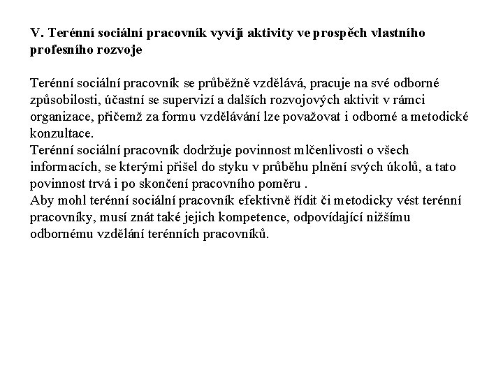 V. Terénní sociální pracovník vyvíjí aktivity ve prospěch vlastního profesního rozvoje Terénní sociální pracovník