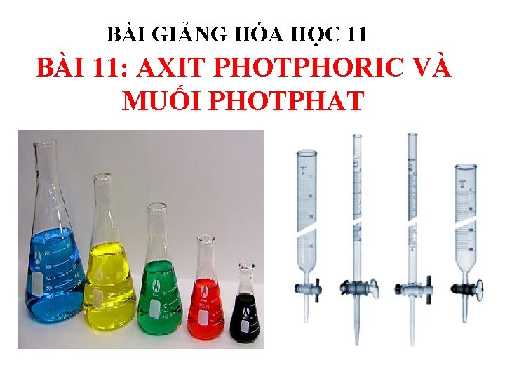 BÀI GIẢNG HÓA HỌC 11 BÀI 11: AXIT PHOTPHORIC VÀ MUỐI PHOTPHAT 