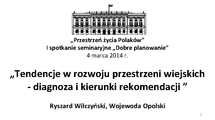 „Przestrzeń życia Polaków” I spotkanie seminaryjne „Dobre planowanie” 4 marca 2014 r. „Tendencje w