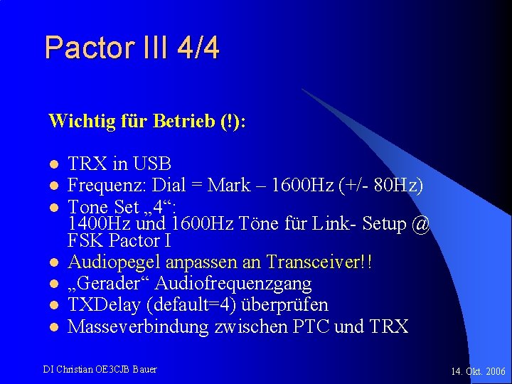 Pactor III 4/4 Wichtig für Betrieb (!): l l l l TRX in USB