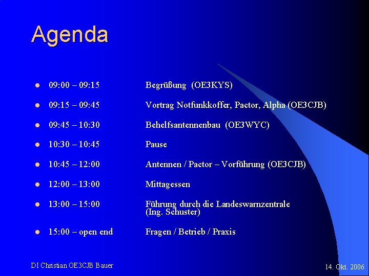 Agenda l 09: 00 – 09: 15 Begrüßung (OE 3 KYS) l 09: 15