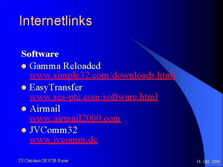 Internetlinks Software l Gamma Reloaded www. simple 32. com/downloads. html l Easy. Transfer www.