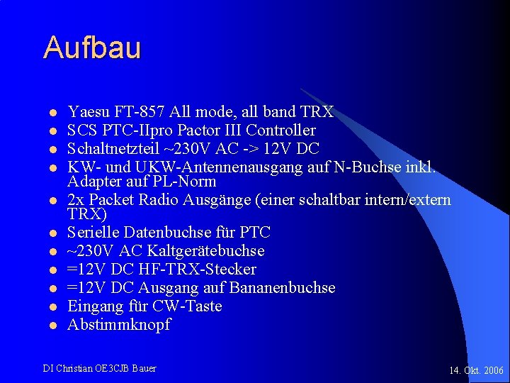 Aufbau l l l Yaesu FT-857 All mode, all band TRX SCS PTC-IIpro Pactor