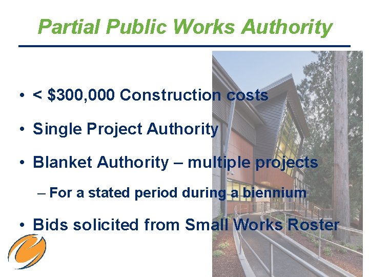 Partial Public Works Authority • < $300, 000 Construction costs • Single Project Authority