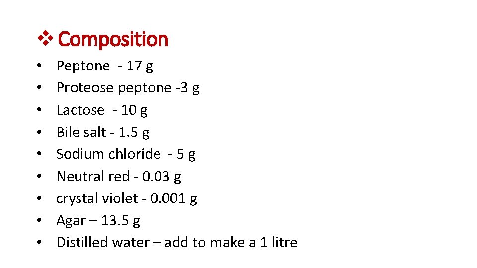 v Composition • • • Peptone - 17 g Proteose peptone -3 g Lactose