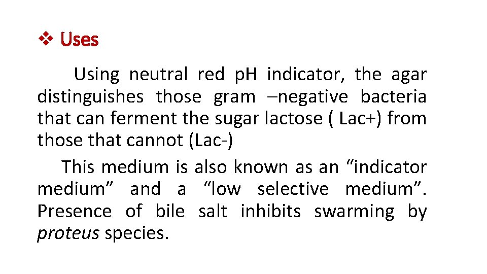 v Uses Using neutral red p. H indicator, the agar distinguishes those gram –negative