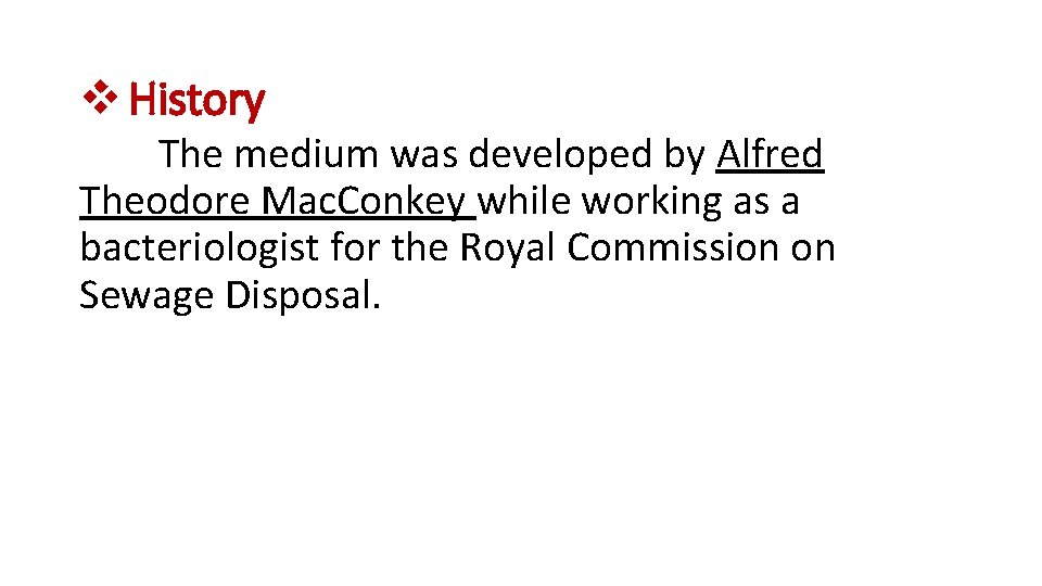 v History The medium was developed by Alfred Theodore Mac. Conkey while working as