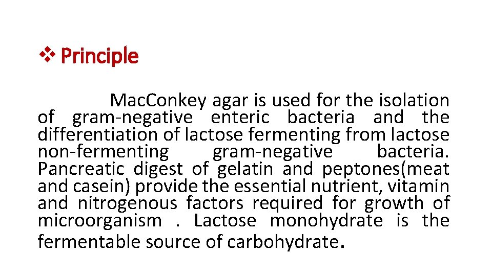 v Principle Mac. Conkey agar is used for the isolation of gram-negative enteric bacteria