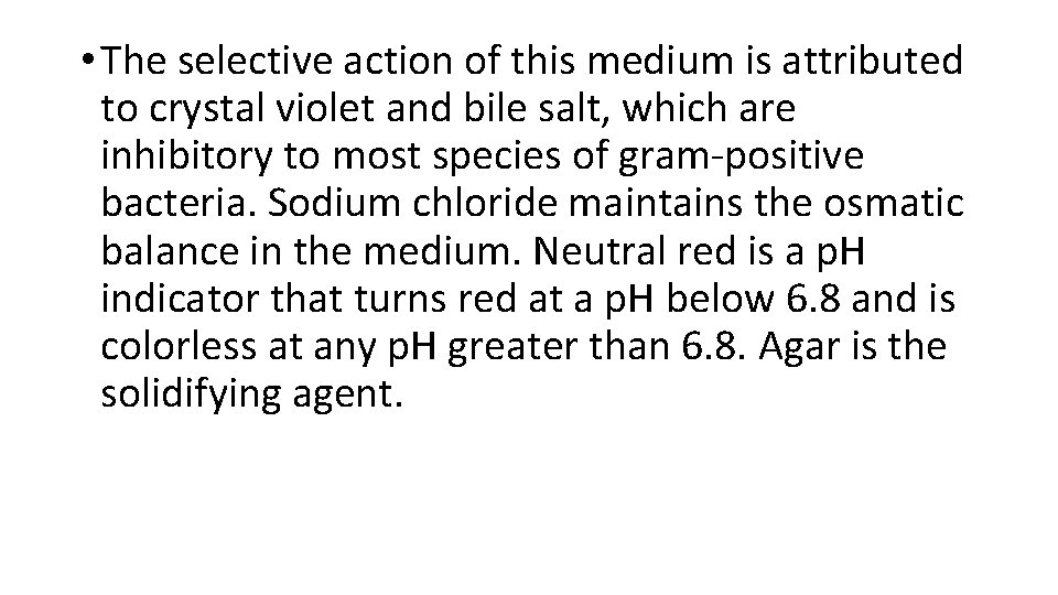  • The selective action of this medium is attributed to crystal violet and