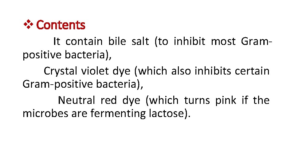 v Contents It contain bile salt (to inhibit most Grampositive bacteria), Crystal violet dye