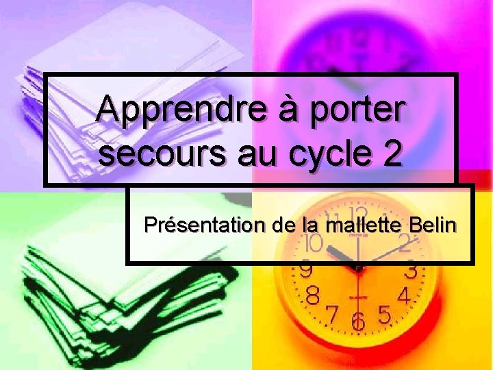 Apprendre à porter secours au cycle 2 Présentation de la mallette Belin 