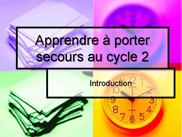 Apprendre à porter secours au cycle 2 Introduction 