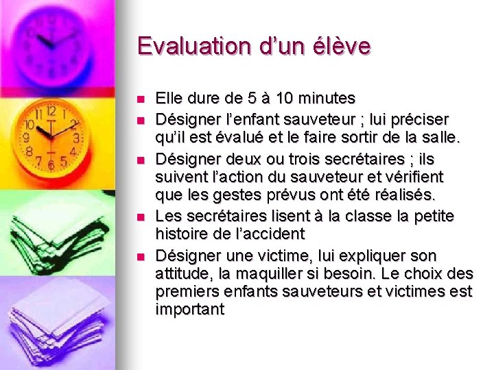 Evaluation d’un élève n n n Elle dure de 5 à 10 minutes Désigner