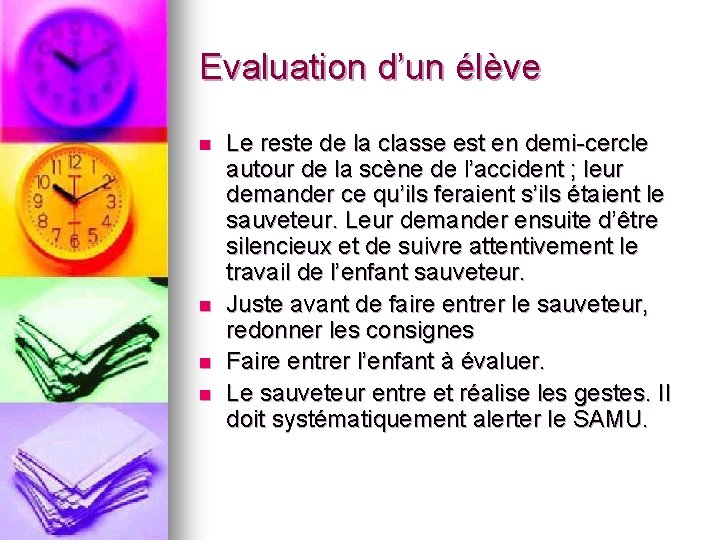 Evaluation d’un élève n n Le reste de la classe est en demi-cercle autour