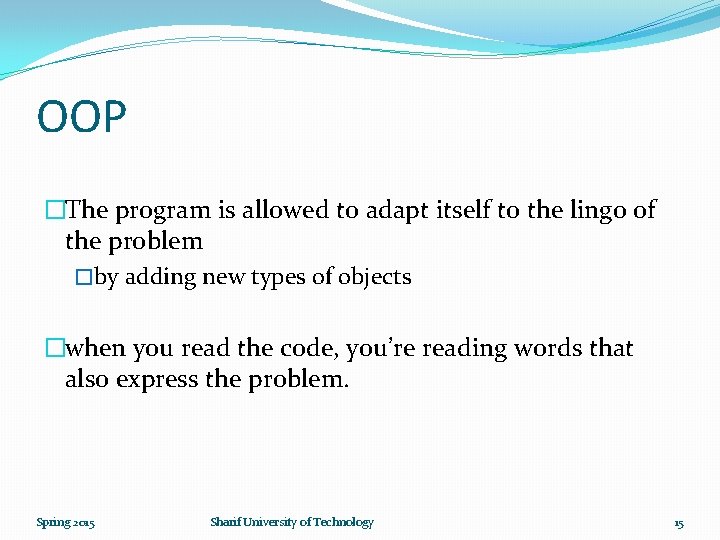 OOP �The program is allowed to adapt itself to the lingo of the problem