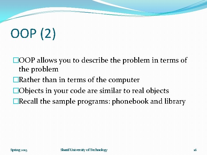 OOP (2) �OOP allows you to describe the problem in terms of the problem