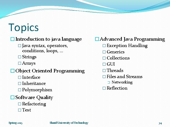 Topics �Introduction to java language � Java syntax, operators, conditions, loops, … � Strings