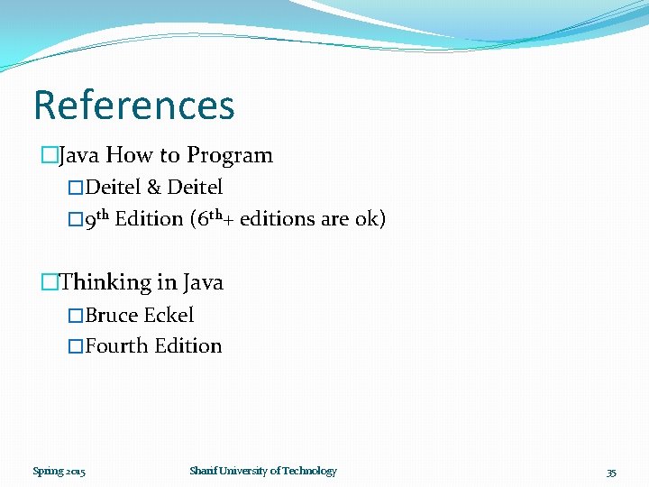 References �Java How to Program �Deitel & Deitel � 9 th Edition (6 th+