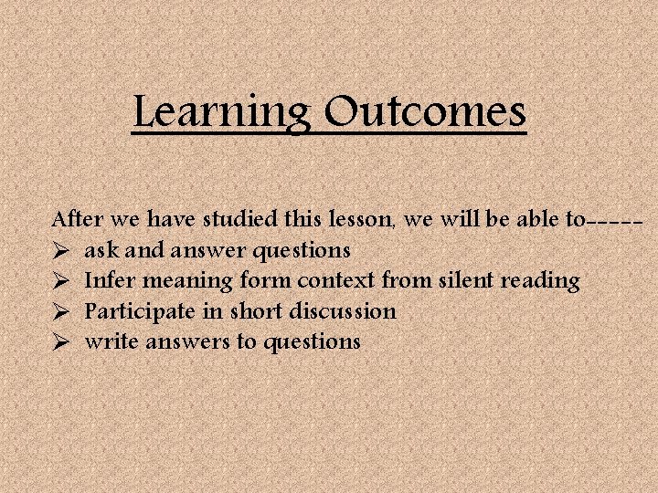 Learning Outcomes After we have studied this lesson, we will be able to----Ø ask